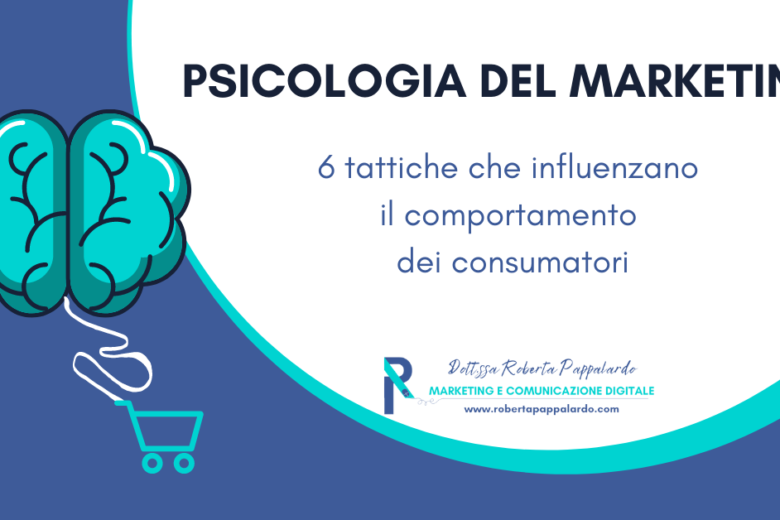 Psicologia del marketing: 6 tattiche che influenzano il comportamento dei consumatori