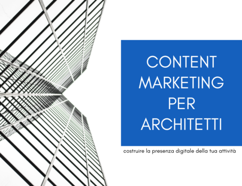 Content marketing per architetti: costruire la presenza digitale della tua attività